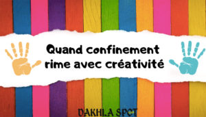 Dakhla stimule la créativité en période de confinement